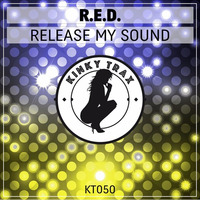 R.E.D. - Release My Sound (Preview) Out Now by KinkyTrax