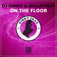 DJ Zimmo &amp; Shaunyboy - On The Floor (Preview) Out Now by KinkyTrax
