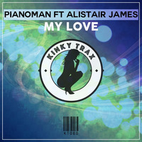 Pianoman Ft Alistair James - My Love (Preview) Out Now by KinkyTrax