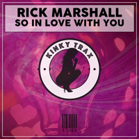 Rick Marshall - So In Love With You (Preview) Out Now by KinkyTrax