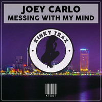 Joey Carlo - Messing With My Mind (Preview) by KinkyTrax