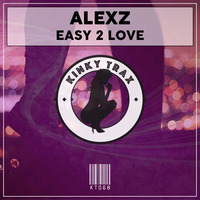 AlexZ - Easy 2 Love (Preview) by KinkyTrax