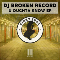 DJ Broken Record - U Oughta Know (Preview) by KinkyTrax