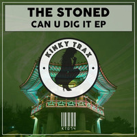The Stoned - Can U Dig It (Preview) by KinkyTrax