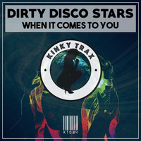 Dirty Disco Stars - When It Comes To You (Preview) Out Now on Traxsource by KinkyTrax