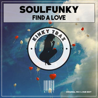 SoulFunky - Find A Love (Preview) Out Now on Traxsource by KinkyTrax