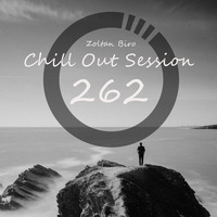 Zoltan Biro - Chill Out Session 262 by Zoltan Biro
