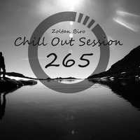 Zoltan Biro - Chill Out Session 265 by Zoltan Biro