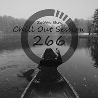Zoltan Biro - Chill Out Session 266 by Zoltan Biro