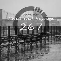 Zoltan Biro - Chill Out Session 267 by Zoltan Biro