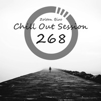 Zoltan Biro - Chill Out Session 268 by Zoltan Biro