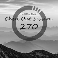 Zoltan Biro - Chill Out Session 270 by Zoltan Biro