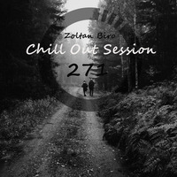 Zoltan Biro - Chill Out Session 271 by Zoltan Biro