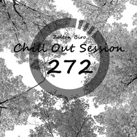 Zoltan Biro - Chill Out Session 272 by Zoltan Biro