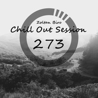 Zoltan Biro - Chill Out Session 273 by Zoltan Biro