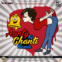 Aunty Ki Ghanti ( Remix ) - Dj Aygnesh &amp; Dj Harshavardhan by Aygnesh