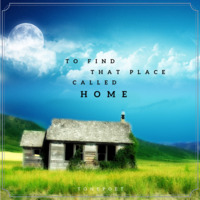 To Find That Place Called Home by Tonepoet