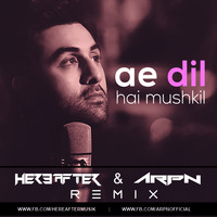 Ae Dil Hai Mushkil - Hereafter &amp; Arpn {Remix} by Hereafter Official