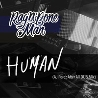 Rag'n'Bone Man - Human (AJ Perez After All DUB Mix) by Aj Perez