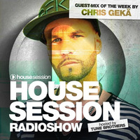 Chris Gekä @ Housesession Radio Show with Tunes Brothers by Chris Gekä