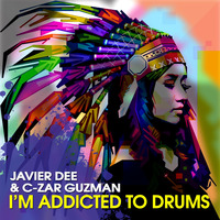 Javier Dee &amp; C-Zar Guzman - Im Addicted To Drums (Original Mix) by Cesar Guzman