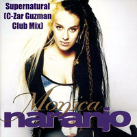 Monica Naranjo - Supernatural (C-Zar Guzman Club Mix) by Cesar Guzman