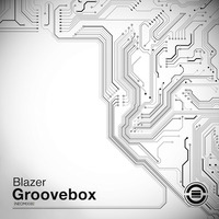 Blazer - Groovebox (Original Mix) by Blazer
