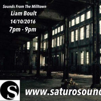 Liam Boult Sounds From The Milltown 14th October 2016 Show by Saturo Sounds