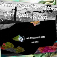 Sounds From The Mill Town Show 8 July - Liam Boult by Saturo Sounds
