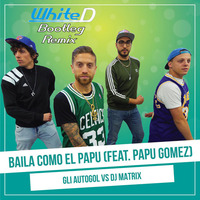 Baila Como El Papu (White D Big Room Remix) by White D