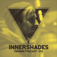 Fanzine Podcast 055 - Innershades by Fanzine Records