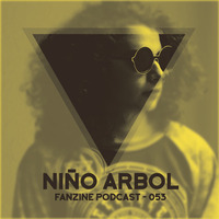 Fanzine Podcast 053 - Niño Arbol by Fanzine Records
