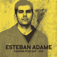 Fanzine Podcast 050 - Esteban Adame by Fanzine Records