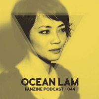 Fanzine Podcast 044 - Ocean Lam by Fanzine Records