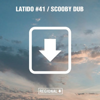 Latido Regional #41 (Scooby Dub) by Scooby Dub