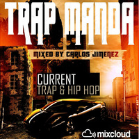 TRAP MANDA - Current Trap &amp; Hip Hop Summer 2017 by DJ CARLOS JIMENEZ