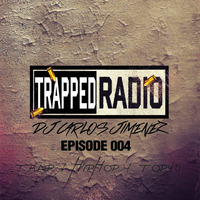 Trapped Radio 004 #TrapMusic #HipHop #TOP40 by DJ CARLOS JIMENEZ