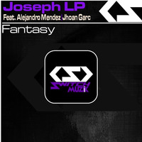 Joseph LP Feat. Alejandro Mendez, Jhoan Garc 'Fantasy' (Original Mix) by SwitchMuzik