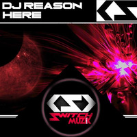 Dj Reason 'Here'(Original Mix) by SwitchMuzik