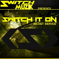 Switch Muzik  presents 'Switch It On compilation' Artist Series