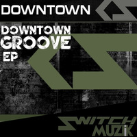 Downtown ''Downtown Groove Ep''  Step /St Nerazie