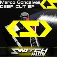 Marco Goncalves 'Deep Cut Ep'  (Switch Muzik)