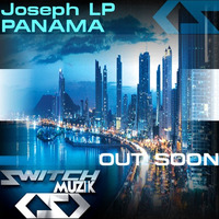 Joseph  Lp 'Panama' (Original Mix) OUT NOW by SwitchMuzik