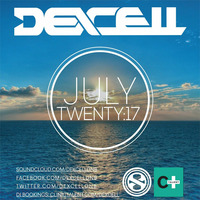 Dexcell - July Twenty:17 Mix by Dexcell