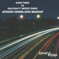 GOOD TIMES VS GALLIYAN FT. MICKEY SINGH - APOORV VERMA 2015 MASHUP by Apoorv Verma