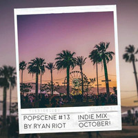 Popscene #13 (Indie Mix Oktober) by Ryan Riot