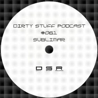 Sublimar - Dirty Stuff Podcast #061 (13.12.2016) by Sublimar