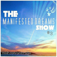 The Manifested Dreams Show - #3 by Manifested Dreams