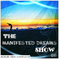 The Manifested Dreams Show - #5 by Manifested Dreams