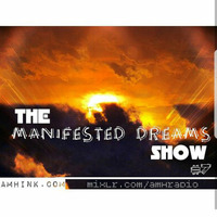 The Manifested Dreams Show - #7 by Manifested Dreams